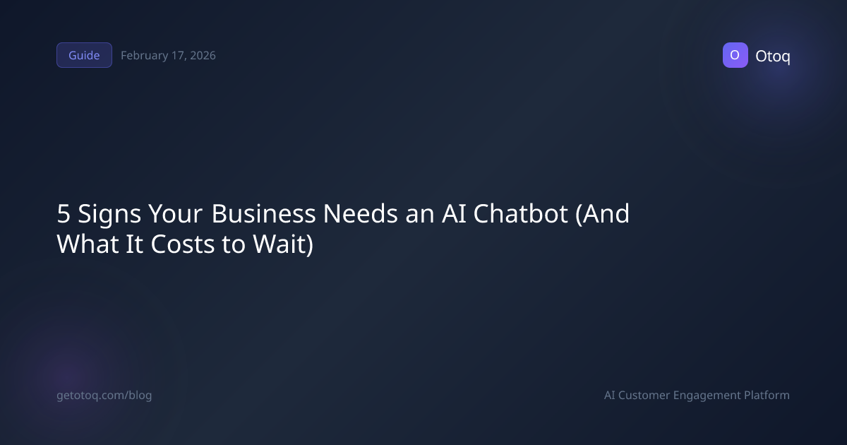 5 Signs Your Business Needs an AI Chatbot (And What It Costs to Wait)